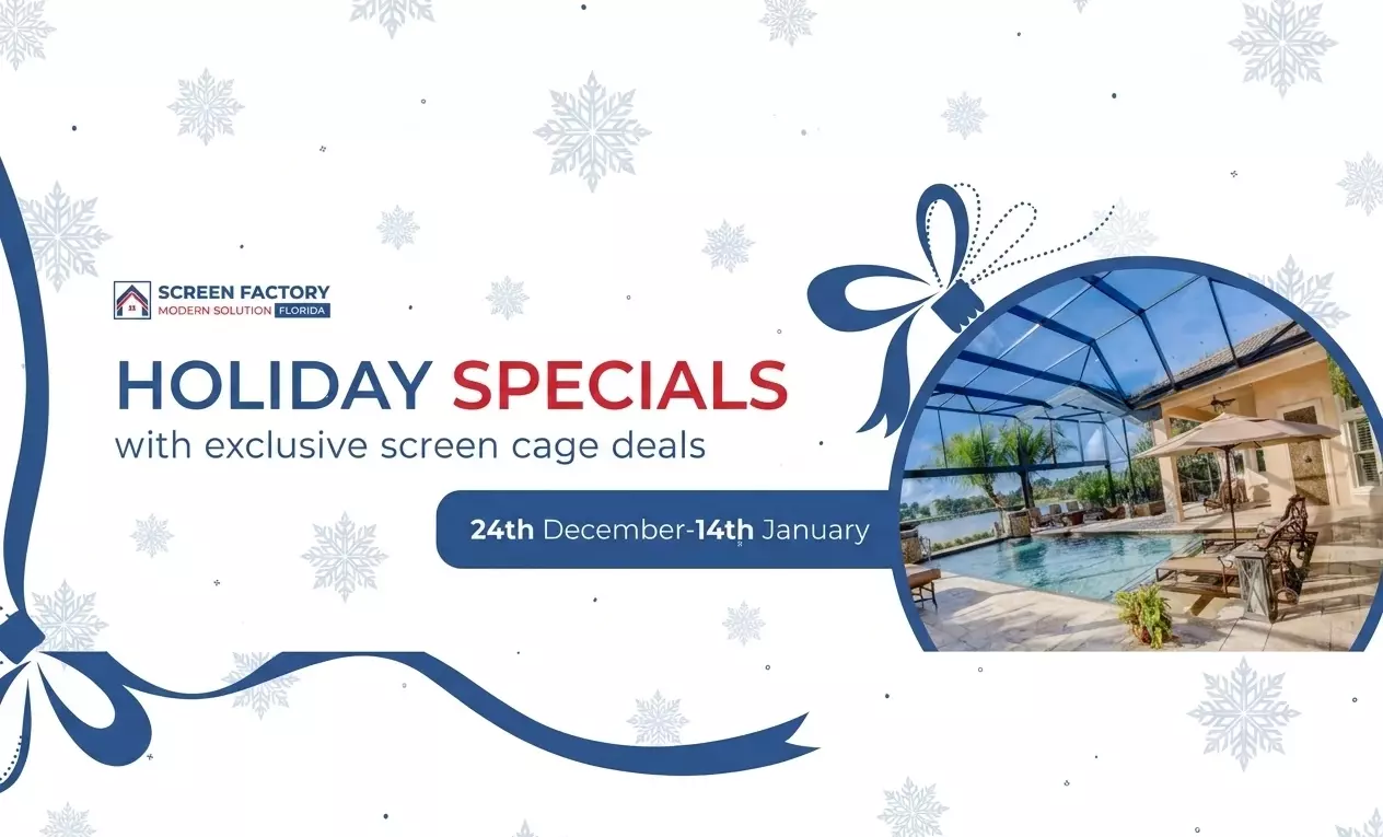 Holiday specials with exclusive screen cage deals